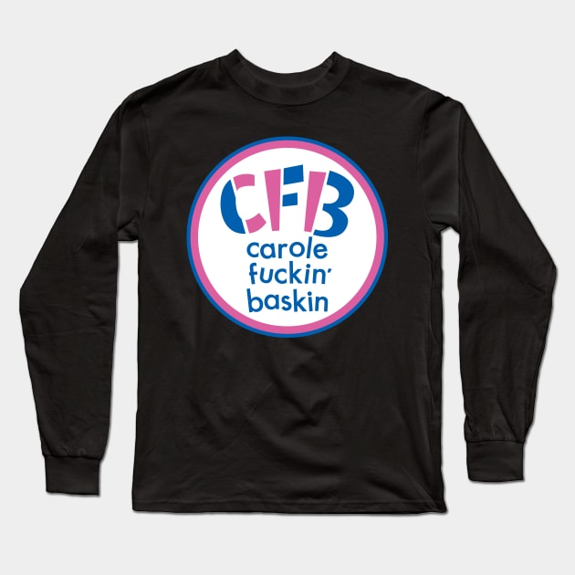 Carole Fuckin' Baskin Long Sleeve T-Shirt by tommartinart